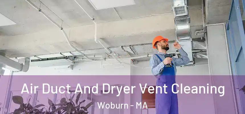 Air Duct And Dryer Vent Cleaning Woburn - MA