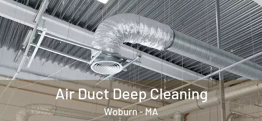 Air Duct Deep Cleaning Woburn - MA