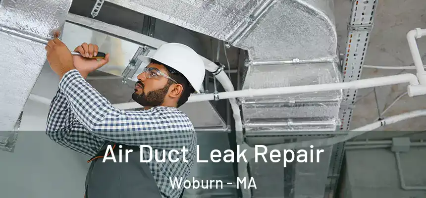 Air Duct Leak Repair Woburn - MA
