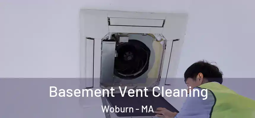  Basement Vent Cleaning Woburn - MA