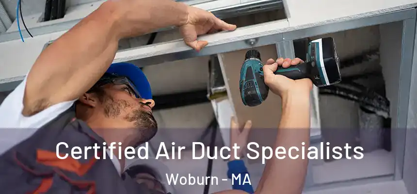 Certified Air Duct Specialists Woburn - MA