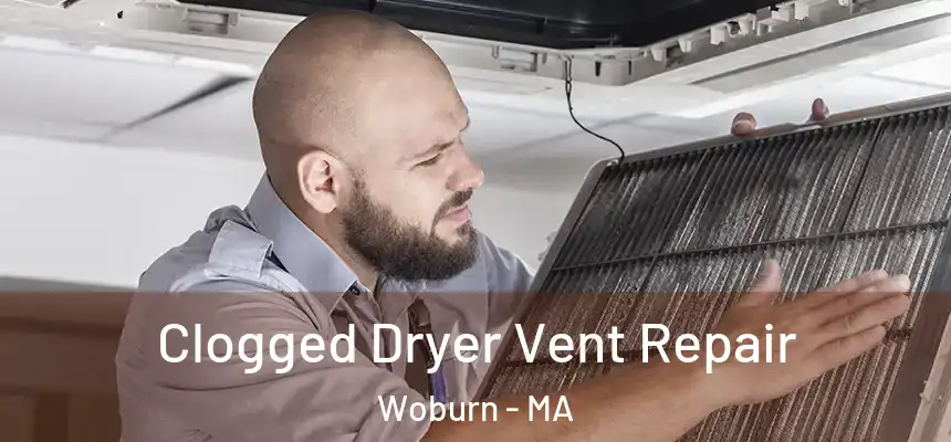  Clogged Dryer Vent Repair Woburn - MA