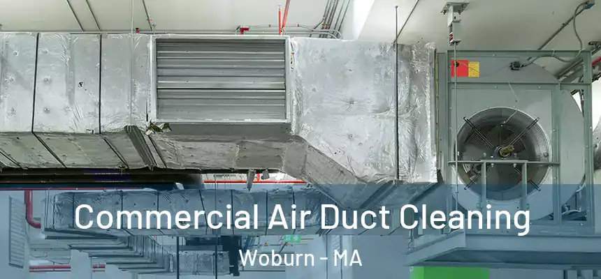  Commercial Air Duct Cleaning Woburn - MA