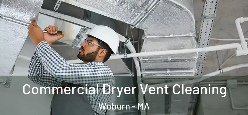 Commercial Dryer Vent Cleaning Woburn - MA