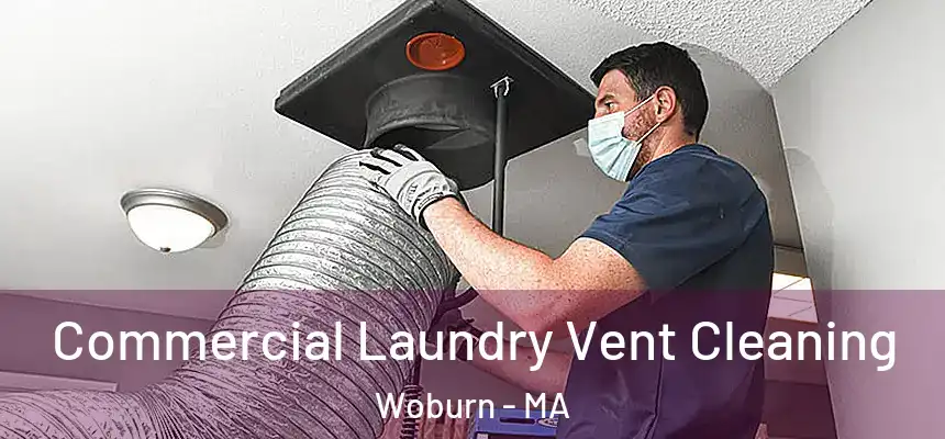 Commercial Laundry Vent Cleaning Woburn - MA
