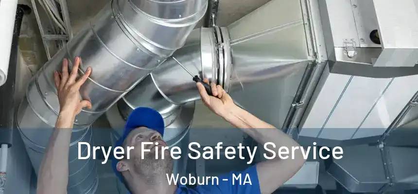  Dryer Fire Safety Service Woburn - MA