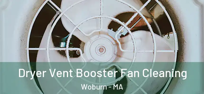  Dryer Vent Booster Fan Cleaning Woburn - MA