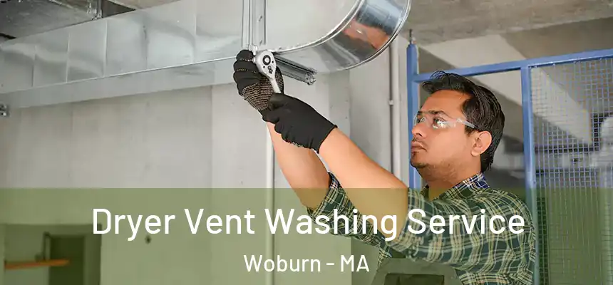 Dryer Vent Washing Service Woburn - MA