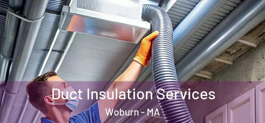  Duct Insulation Services Woburn - MA