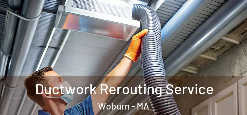  Ductwork Rerouting Service Woburn - MA