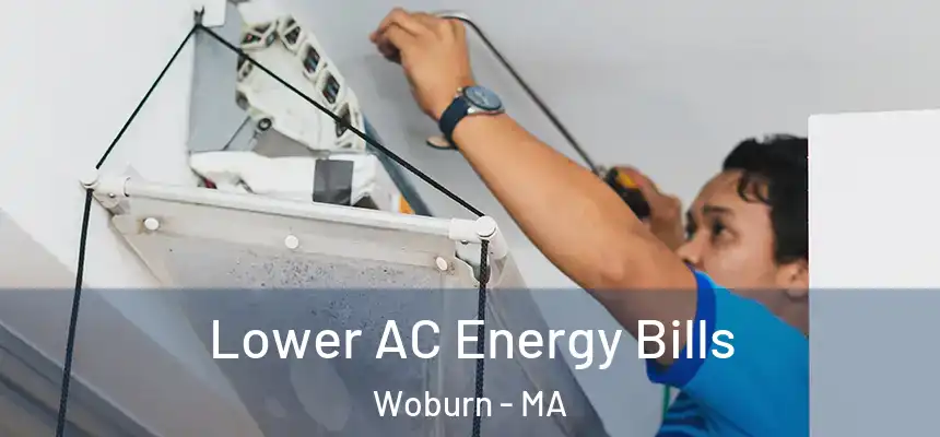 Lower AC Energy Bills Woburn - MA