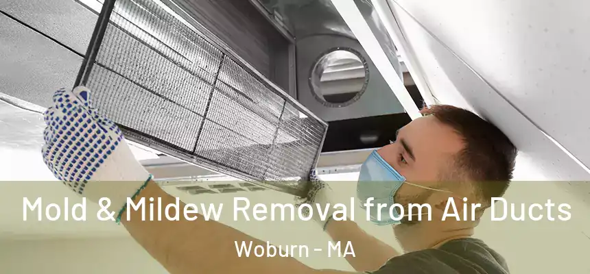 Mold & Mildew Removal from Air Ducts Woburn - MA
