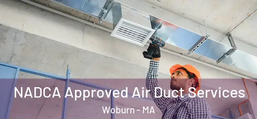  NADCA Approved Air Duct Services Woburn - MA