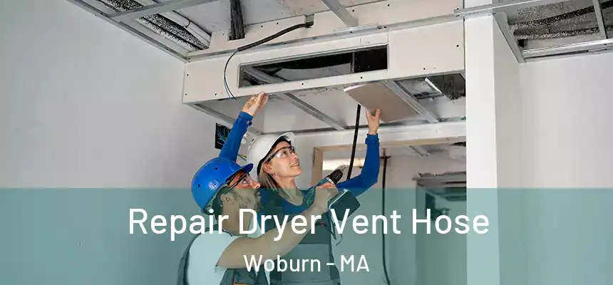  Repair Dryer Vent Hose Woburn - MA