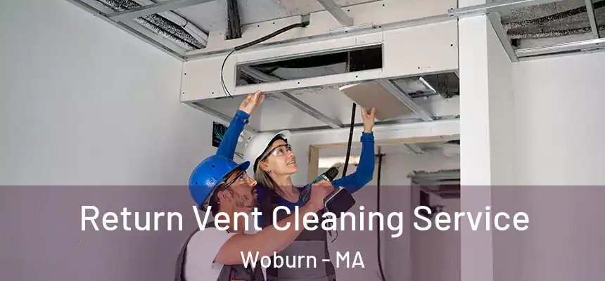 Return Vent Cleaning Service Woburn - MA