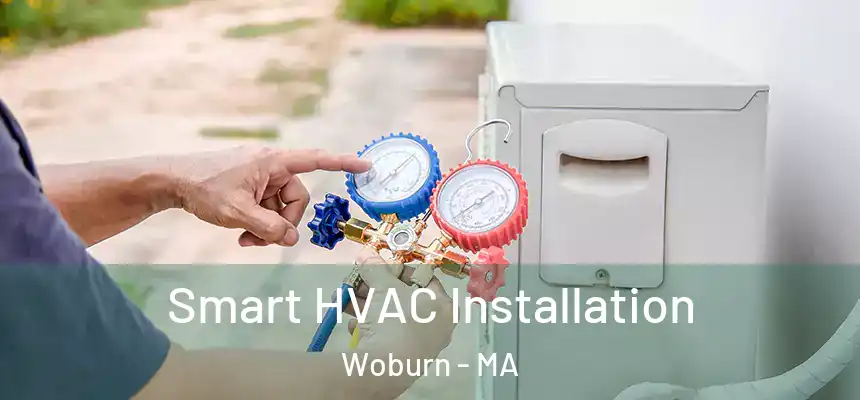 Smart HVAC Installation Woburn - MA