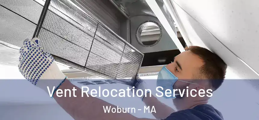  Vent Relocation Services Woburn - MA