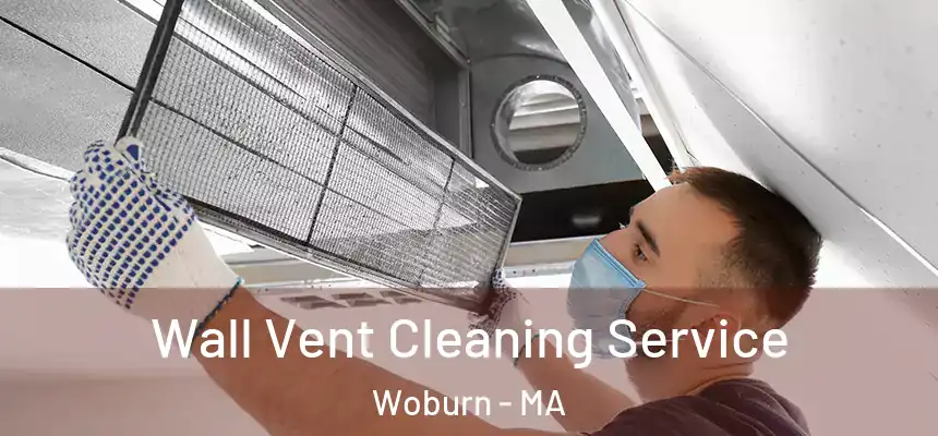 Wall Vent Cleaning Service Woburn - MA