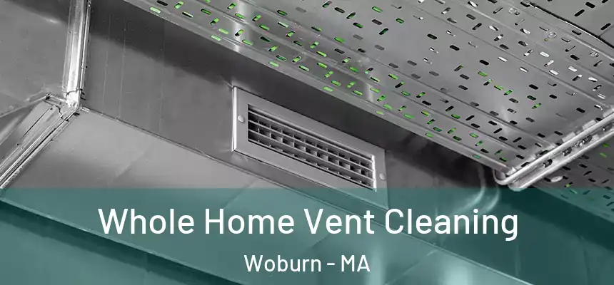  Whole Home Vent Cleaning Woburn - MA