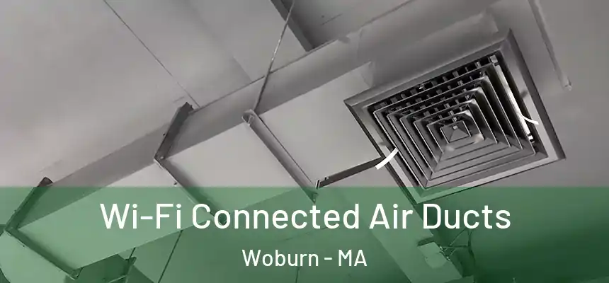 Wi-Fi Connected Air Ducts Woburn - MA
